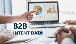 B2B Intent Data – A Marketer’s Guide