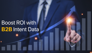 Boost Your ROI with B2B Intent Data